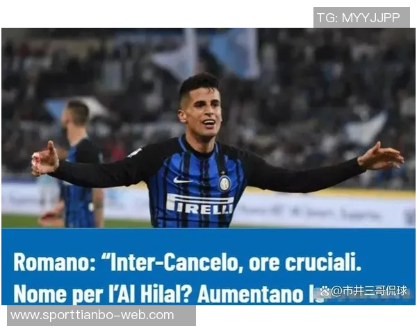 坎塞洛年薪1500万遭弃用罗马诺曝国米正积极接触他 坎塞洛年薪1500万遭弃用罗马诺曝国米正积极接触他